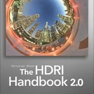 The HDRI Handbook 2.0: High Dynamic Range Imaging for Photographers and CG Artists