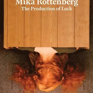 Mika Rottenberg: The Production of Luck