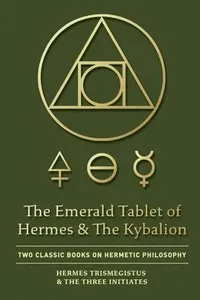 Emerald Tablet of Hermes & The Kybalion