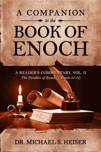A Companion to the Book of Enoch: A Reader's Commentary, Vol II: The Parables of Enoch (1 Enoch 37-71)
