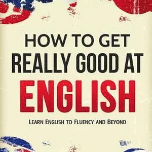 How to Get Really Good at English