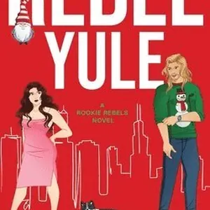 Rebel Yule (A Rookie Rebels Holiday Novella)