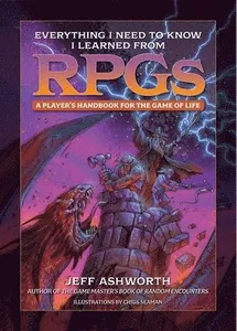 Everything I Need to Know I Learned from RPGs