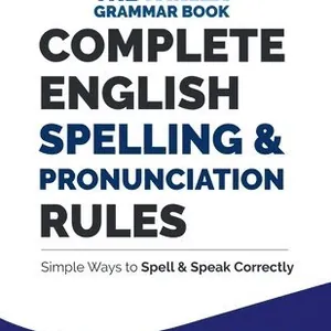 Complete English Spelling and Pronunciation Rules