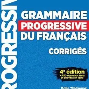 Grammaire progressive du francais - Niveau intermediaire (A2/B1) - Corriges