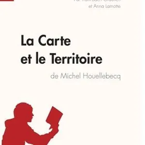 Carte et le Territoire de Michel Houellebecq (Analyse de l'oeuvre)