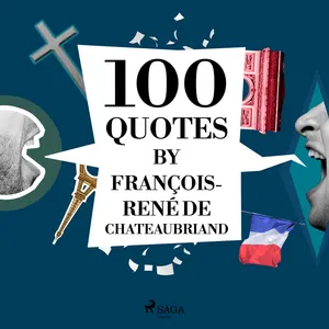 100 Quotes by François-René de Chateaubriand, Ljudbok