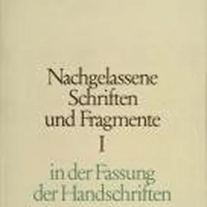 Nachgelassene Schriften und Fragmente I