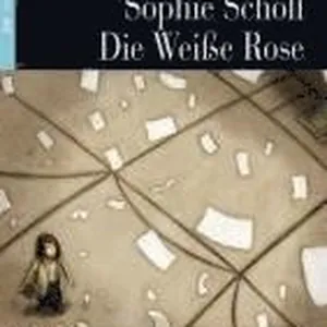 Sophie Scholl - Die Weiße Rose