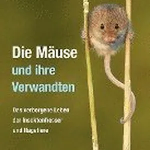 Die Mäuse und ihre Verwandten