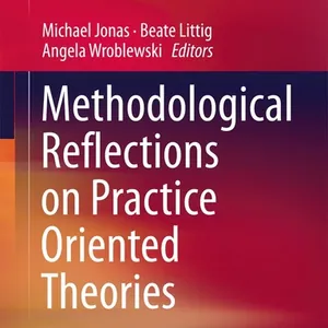 Methodological Reflections on Practice Oriented Theories