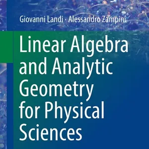 Linear Algebra and Analytic Geometry for Physical Sciences