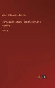 El ingenioso Hidalgo Don Quixote de la mancha
