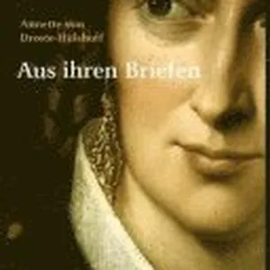 Annette von Droste-Hülshoff. Aus ihren Briefen