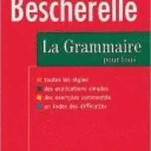 Le Nouveau Bescherelle. La grammaire pour tous
