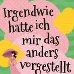 Irgendwie hatte ich mir das anders vorgestellt