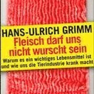 Fleisch darf uns nicht wurscht sein