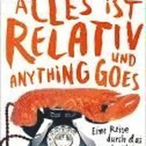 Alles ist relativ und anything goes