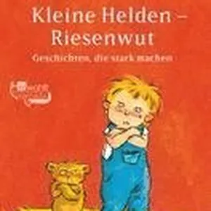 Kleine Helden - Riesenwut