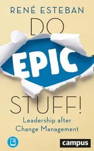 Do Epic Stuff! - Leadership after Change Management
