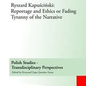 Ryszard Kapuciski: Reportage and Ethics or Fading Tyranny of the Narrative