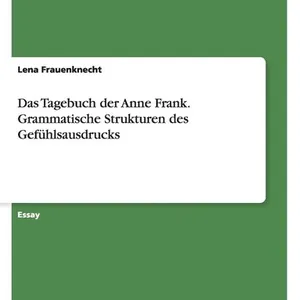 Das Tagebuch der Anne Frank. Grammatische Strukturen des Gefühlsausdrucks