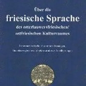 Über die friesische Sprache des osterlauwersfriesischen/ostfriesischen Kulturraumes
