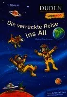 Duden Leseprofi - Die verrückte Reise ins All, 1. Klasse