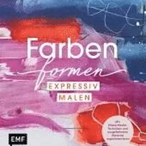 Farben formen - Expressiv malen