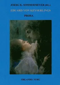 Eduard von Keyserlings Prosa. Ausgewählte Werke I