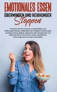 Emotionales Essen überwinden und Heißhunger stoppen