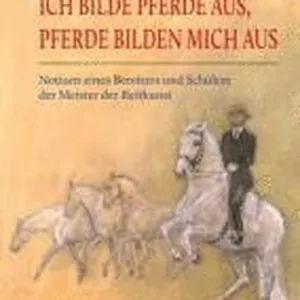 Ich bilde Pferde aus, Pferde bilden mich aus