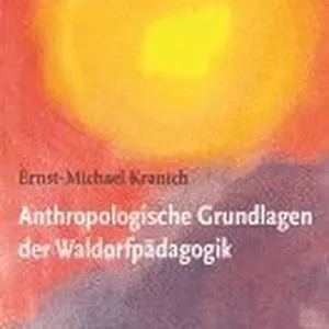 Anthropologische Grundlagen der Waldorfpädagogik