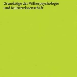Grundzüge der Völkerpsychologie und Kulturwissenschaft