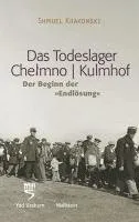 Das Todeslager Chelmno / Kulmhof - Der Beginn der 'Endlösung'