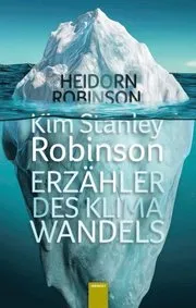 Kim Stanley Robinson. ErzÃ¿hler des Klimawandels