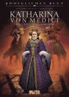 Königliches Blut: Katharina von Medici