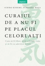 Curajul De A Nu Fi Pe Placul Celorlalti