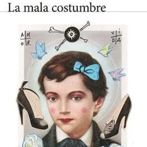 La Mala Costumbre (Novela) / The Bad Habit (a Novel)