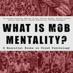 WHAT IS MOB MENTALITY? - 8 Essential Books on Crowd Psychology