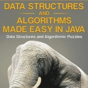 Data Structures and Algorithms Made Easy in Java: Data Structure and Algorithmic Puzzles, Second Edition