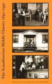 Scandinavian Middle Classes 1840-1940