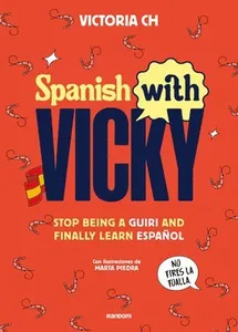 Spanish with Vicky / Spanish with Vicky: Stop Being Such a Tourist and Finally Learn Español