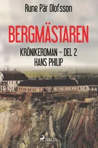 Bergmästaren - Krönikeroman. D. 2, Hans Philip -