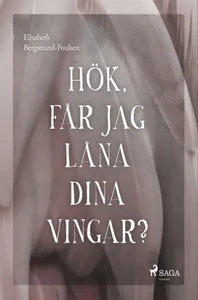 Hök, Får Jag Låna Dina Vingar?