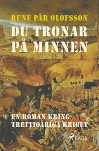 Du Tronar På Minnen - En Roman Kring Trettioåriga Kriget