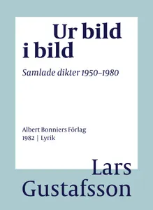 Ur bild i bild : samlade dikter 1950-1980, E-bok