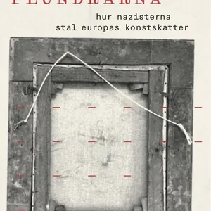 Plundrarna : hur nazisterna stal Europas konstskatter