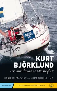 Kurt Björklund : en annorlunda världsomseglare, E-bok