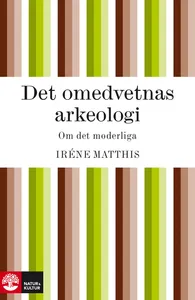 Det omedvetnas arkeologi : om det moderliga, E-bok